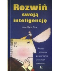 Rozwiń swoją inteligencję. Proste sposoby poszerzenia własnych zdolności
