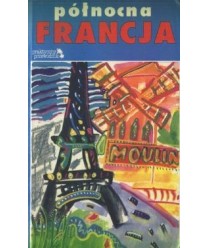 Północna Francja. Praktyczny przewodnik