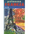 Północna Francja. Praktyczny przewodnik