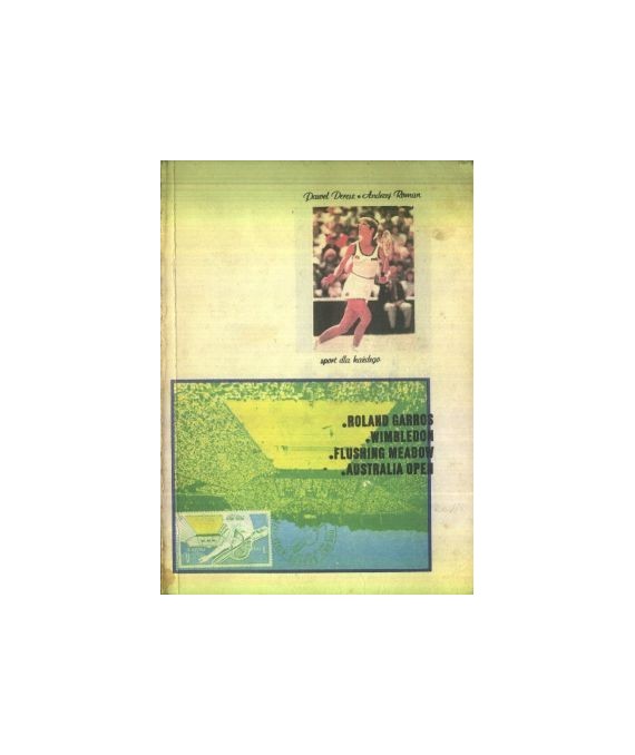 Tenis sport dla każdego. Roland Garros, Wimbledon, Flushing Meadow, Australia Open