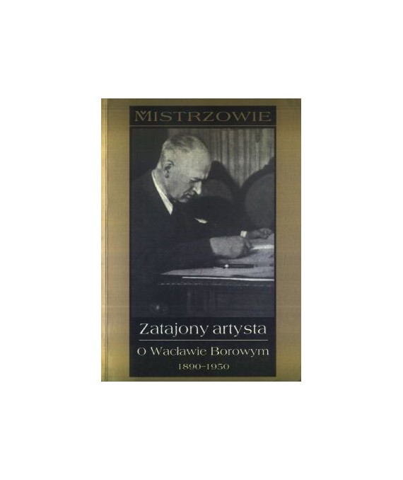 Zatajony artysta. O Wacławie Borowym 1890-1950
