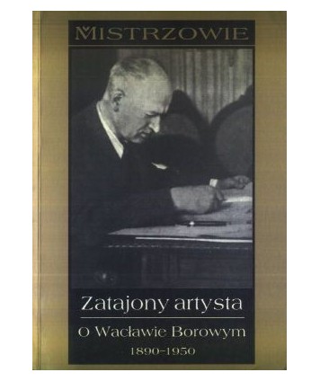 Zatajony artysta. O Wacławie Borowym 1890-1950