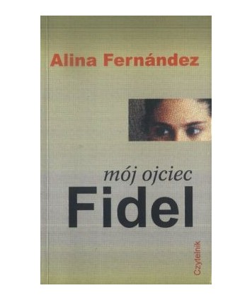 Mój ojciec Fidel