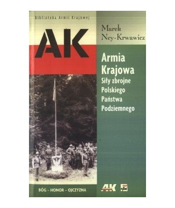 Armia Krajowa. Siły zbrojne Polskiego Państwa Podziemnego