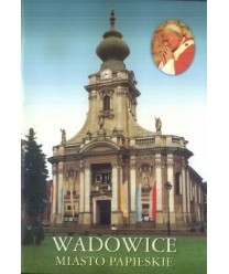 Wadowice. Miasto papieskie