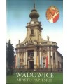 Wadowice. Miasto papieskie