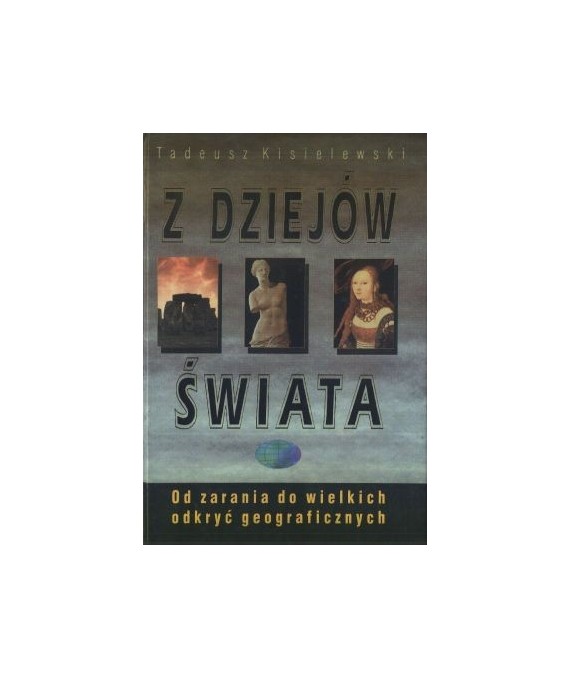 Z dziejów świata. Od zarania do wielkich odkryć geograficznych