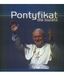 Pontyfikat dla świata Jan Paweł II