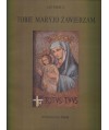 Tobie Maryjo zawierzam część druga. Akty zawierzenia Matce Bożej 1982-1988
