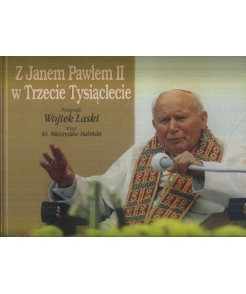Z Janem Pawłem II w Trzecie Tysiąclecie