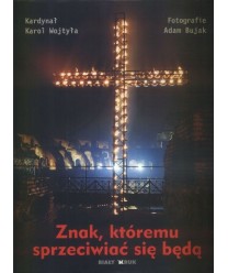 Znak, któremu sprzeciwiać się będą