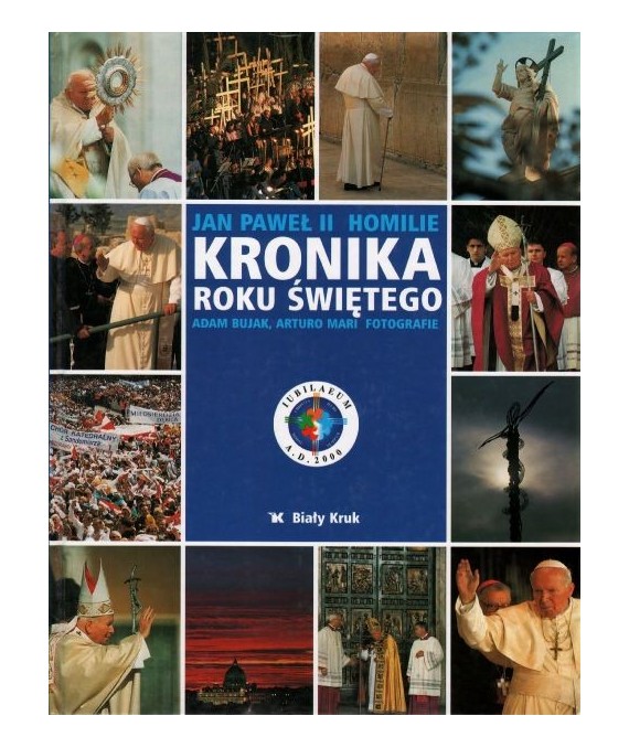 Kronika roku świętego. Jan Paweł II homilie