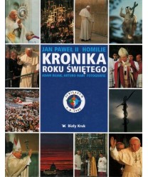 Kronika roku świętego. Jan Paweł II homilie