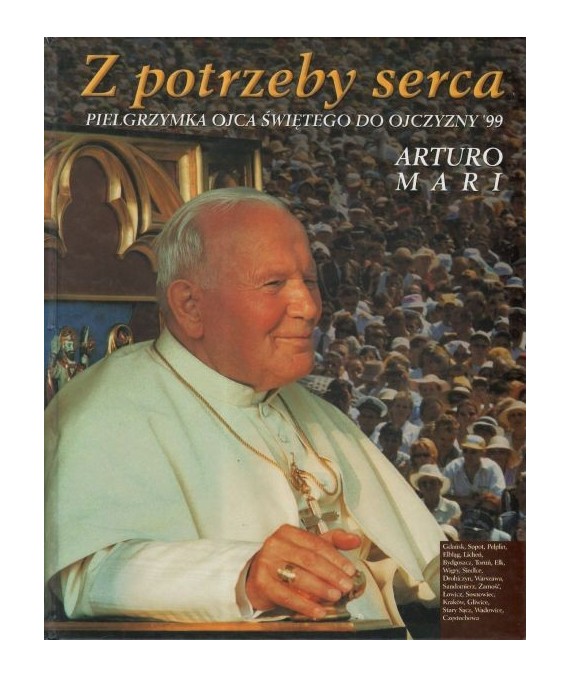 Z potrzeby serca Pielgrzymka Ojca świętego do ojczyzny’99