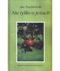 Nie tylko o jeżach. Myśli i opowieści o przyrodzie