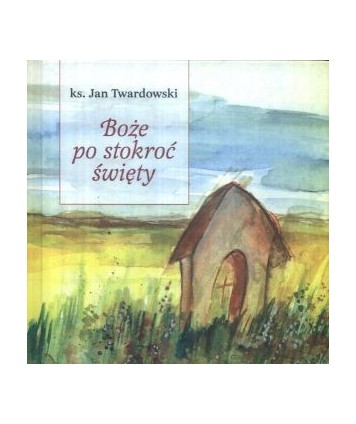 Boże po stokroć święty