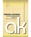 Andrzej Kijowski. Biografia-bibliografia-recepcja studium dokumentacyjne