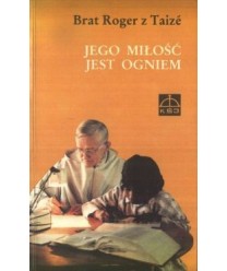 Jego miłość jest ogniem