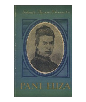 Pani Eliza. Opowieść o Elizie Orzeszkowej