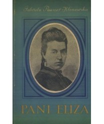 Pani Eliza. Opowieść o Elizie Orzeszkowej