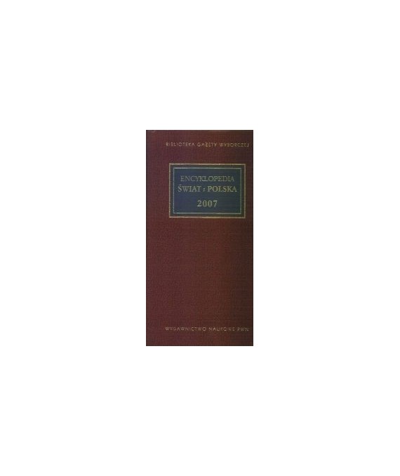 Encyklopedia. Świat i Polska 2007
