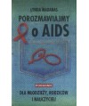 Porozmawiajmy o AIDS. Poradnik dla nastolatków, rodziców i nauczycieli
