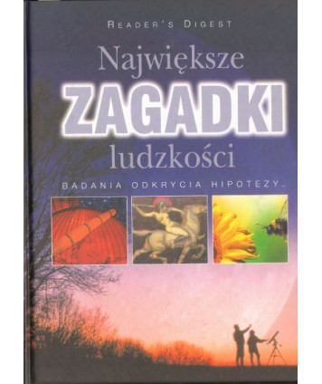 Największe zagadki ludzkości. Badania, odkrycia, hipotezy