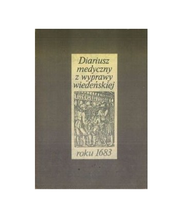 Diariusz medyczny z wyprawy wiedeńskiej roku 1683