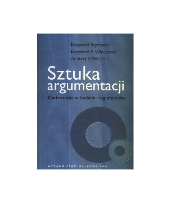 Sztuka argumentacji. Ćwiczenia w badaniu argumentów