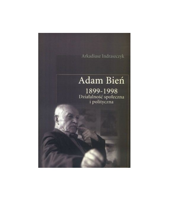 Adam Bień (1899-1998). Działalność społeczna i polityczna