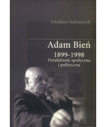 Adam Bień (1899-1998). Działalność społeczna i polityczna