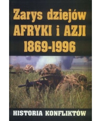 Zarys dziejów Afryki i Azji 1869-1996. Historia konfliktów
