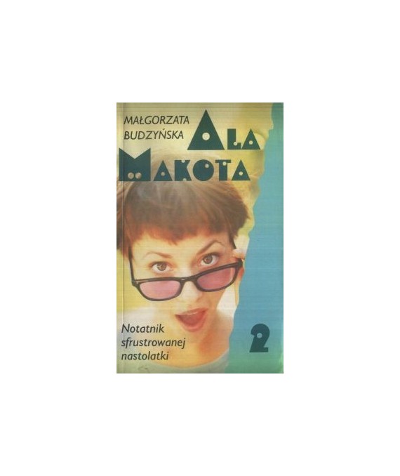 Ala Makota 2. Notatnik sfrustowanej nastolatki