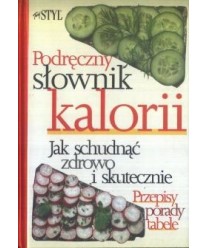 Podręczny słownik kalorii. Jak schudnąć zdrowo i skutecznie. Przepisy porady tabele