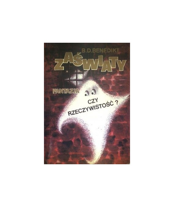 Zaświaty. Fantazja czy rzeczywistość?