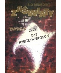 Zaświaty. Fantazja czy rzeczywistość?
