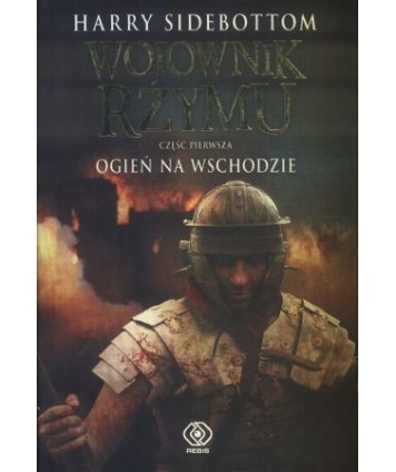 Wojownik Rzymu cz.1. Ogień na wschodzie