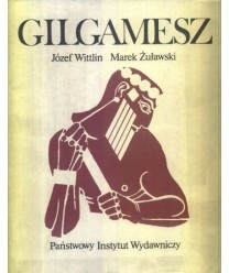 Gilgamesz. Powieść starobabilońska