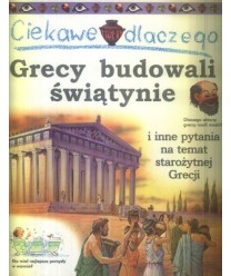 Ciekawe dlaczego Grecy budowali świątynie i inne pytania na temat starożytnej Grecji