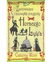 Zadziwiające i niezwykłe przygody Horacego Lyle’a