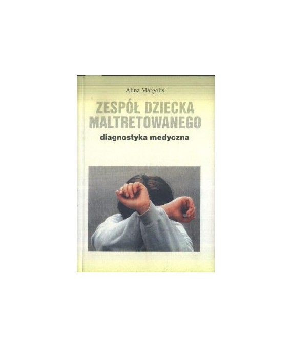 Zespół dziecka maltretowanego diagnostyka medyczna