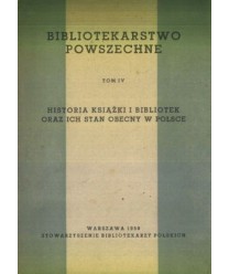 Bibliotekarstwo powszechne t. 4. Historia książki i bibliotek oraz ich stan obecny w Polsce