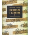 Prawem i lewem. Obyczaje na czerwonej Rusi w pierwszej połowie XVII wieku t. 1. Czasy i ludzie t.1-2