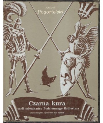 Czarna kura, czyli mieszkańcy Podziemnego Królestwa. Czarodziejska opowieść dla dzieci