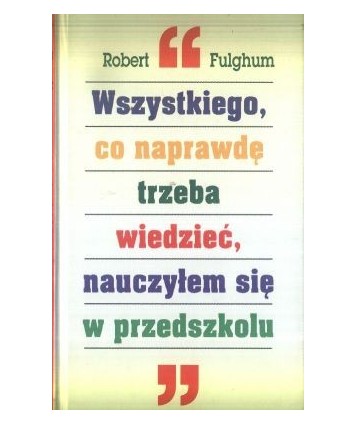 Wszystkiego, co naprawdę trzeba wiedzieć, nauczyłem się w przedszkolu