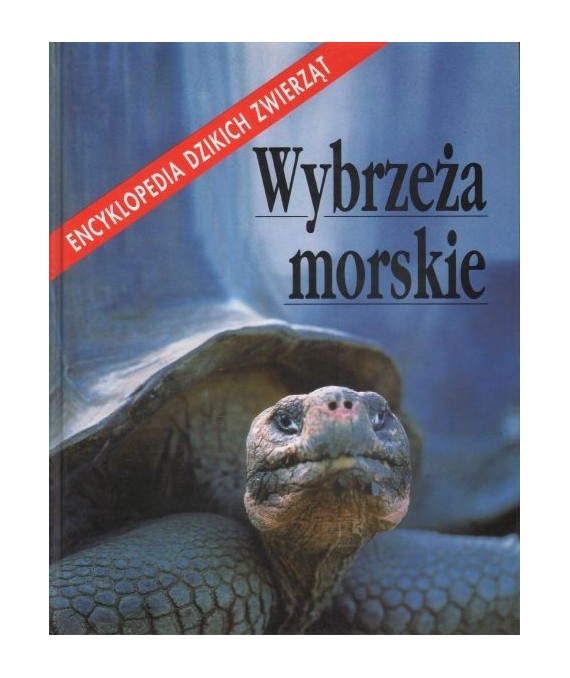 Wybrzeża morskie. Encyklopedia dzikich zwierząt