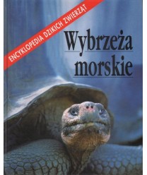 Wybrzeża morskie. Encyklopedia dzikich zwierząt