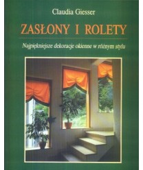 Zasłony i rolety. Najpiękniejsze dekoracje okienne w różnym stylu