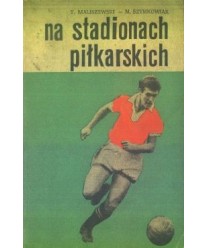 Na stadionach piłkarskich