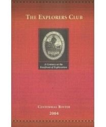 The Eksplorers Club. Centennial Roster 2004. A Century at the Forefront of Exploration